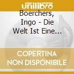 Boerchers, Ingo - Die Welt Ist Eine Google cd