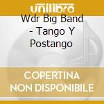 Wdr Big Band - Tango Y Postango cd