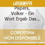 Pispers, Volker - Ein Wort Ergab Das Andere cd