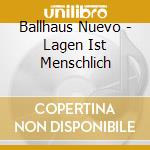 Ballhaus Nuevo - Lagen Ist Menschlich cd