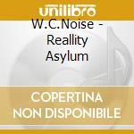 W.C.Noise - Reallity Asylum cd