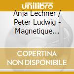 Anja Lechner / Peter Ludwig - Magnetique Tango cd musicale di Anja Lechner / Peter Ludwig