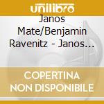 Janos Mate/Benjamin Ravenitz - Janos Mate: From Schumann To Gershwin / Various cd musicale di Janos Mate/Benjamin Ravenitz