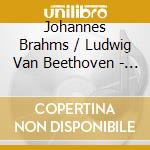 Johannes Brahms / Ludwig Van Beethoven - Sonatas For Violoncello And Piano cd musicale di Johannes Brahms / Ludwig Van Beethoven
