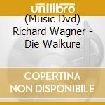 (Music Dvd) Richard Wagner - Die Walkure cd musicale