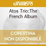 Atos Trio:The French Album cd