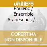 Poulenc / Ensemble Arabesques / Rivinius - Kammermusik cd musicale di Poulenc / Ensemble Arabesques / Rivinius