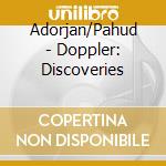 Adorjan/Pahud - Doppler: Discoveries cd musicale di Adorjan/Pahud