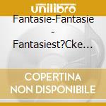 Fantasie-Fantasie - Fantasiest?Cke For cd