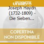 Joseph Haydn (1732-1809) - Die Sieben Letzten Worte Unseres Erl?Sers Am Kreuze cd musicale di Joseph Haydn (1732