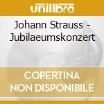 Johann Strauss - Jubilaeumskonzert cd