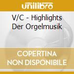 V/C - Highlights Der Orgelmusik cd