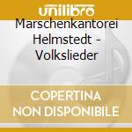 Marschenkantorei Helmstedt - Volkslieder cd