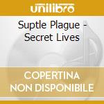 Suptle Plague - Secret Lives cd musicale di Suptle Plague