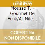 Mousse T. - Gourmet De Funk/All Nite Madness (2 Cd) cd