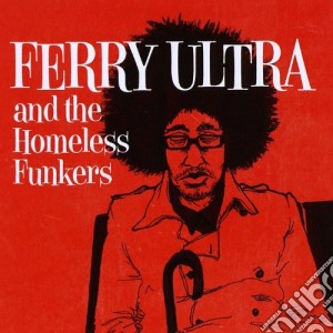 Ferry Ultra - And The Homeless Funkers cd musicale di Ultra Ferry