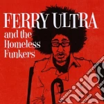 Ferry Ultra - And The Homeless Funkers cd