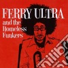 Ferry Ultra - And The Homeless Funkers cd