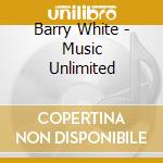Barry White - Music Unlimited cd musicale di Barry White
