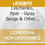 Leschenko, Pjotr - Gipsy Songs & Other Passions 1931 cd musicale di Leschenko, Pjotr