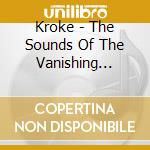Kroke - The Sounds Of The Vanishing World cd musicale di Kroke