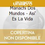 Mariachi Dos Mundos - Asi' Es La Vida cd