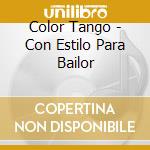 Color Tango - Con Estilo Para Bailor cd musicale di Color Tango