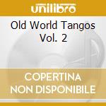 Old World Tangos Vol. 2 cd