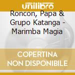 Roncon, Papa & Grupo Katanga - Marimba Magia cd
