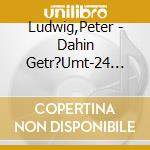 Ludwig,Peter - Dahin Getr?Umt-24 Nocturnes cd musicale di Ludwig,Peter