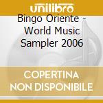 Bingo Oriente - World Music Sampler 2006 cd
