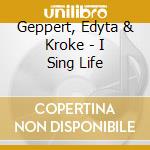 Geppert, Edyta & Kroke - I Sing Life cd musicale di Geppert, Edyta & Kroke