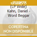 (LP Vinile) Kahn, Daniel - Word Beggar lp vinile