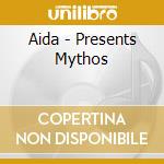 Aida - Presents Mythos cd