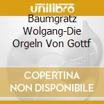 Baumgratz  Wolgang-Die Orgeln Von Gottf cd musicale di Terminal Video
