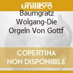 Baumgratz  Wolgang-Die Orgeln Von Gottf cd