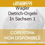 Wagler  Dietrich-Orgeln In Sachsen 1 cd musicale di Querstand Records