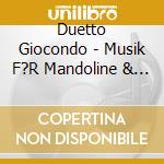 Duetto Giocondo - Musik F?R Mandoline & Laute cd musicale di Duetto Giocondo