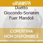 Duetto Giocondo-Sonaten Fuer Mandoli cd musicale di Terminal Video