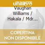 Vaughan Williams / Hakala / Mdr Symphony Orchestra - Sea Symphony cd musicale di Vaughan Williams / Hakala / Mdr Symphony Orchestra