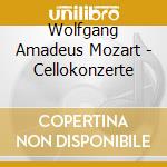 Wolfgang Amadeus Mozart - Cellokonzerte cd musicale di Wolfgang Amadeus Mozart