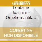 Fontaine Joachim - Orgelromantik Entlan cd musicale di Fontaine Joachim