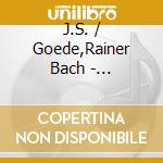 J.S. / Goede,Rainer Bach - Triosonatas / Four Fugues (2 Cd) cd musicale di J.S. / Goede,Rainer Bach