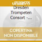 Dresden Trompeten Consort - Festive Music For 4 cd musicale di Dresden Trompeten Consort