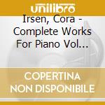 Irsen, Cora - Complete Works For Piano Vol 2 cd musicale di Irsen, Cora
