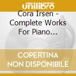 Cora Irsen - Complete Works For Piano Vol.4/Piano cd musicale di Cora Irsen