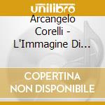 Arcangelo Corelli - L'Immagine Di Corelli cd