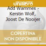 Add Wammes - Kerstin Wolf, Joost De Nooijer cd