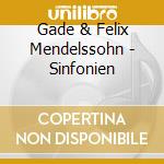Gade & Felix Mendelssohn - Sinfonien cd