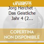 Jorg Herchet - Das Geistliche Jahr 4 (2 Cd) cd